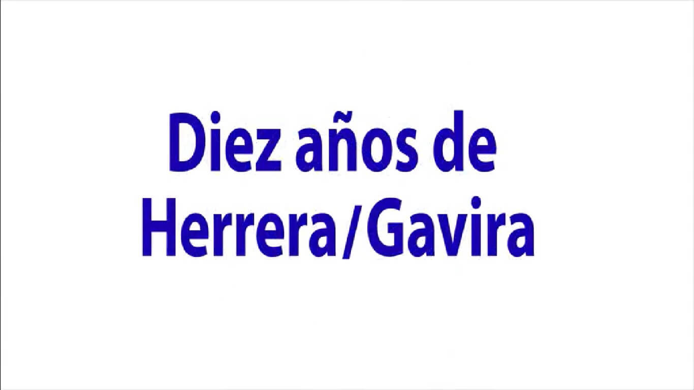 DIEZ AÑOS DE HERRERA Y GAVIRA